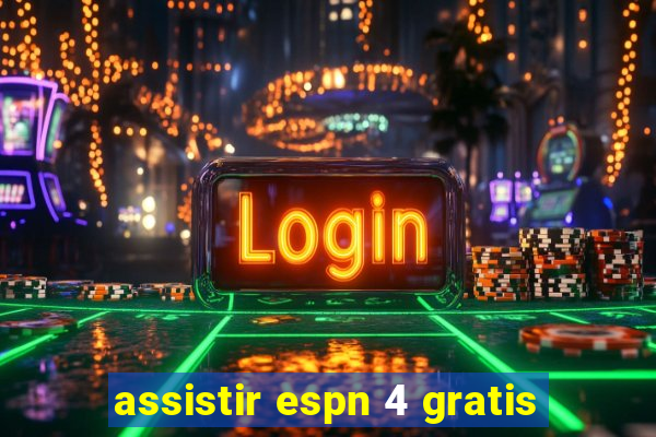 assistir espn 4 gratis